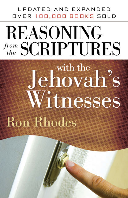 Reasoning from the Scriptures with the Jehovah's Witnesses, Ron Rhodes