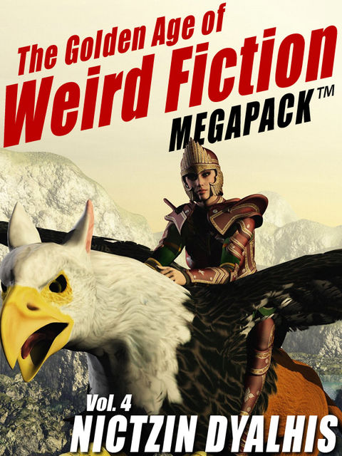 The Golden Age of Weird Fiction MEGAPACK ™, Vol. 4: Nictzin Dyalhis, Nictzin Dyalhis