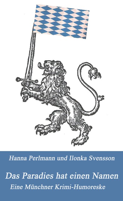 Das Paradies hat einen Namen, Hanna Perlmann und Ilonka Svensson