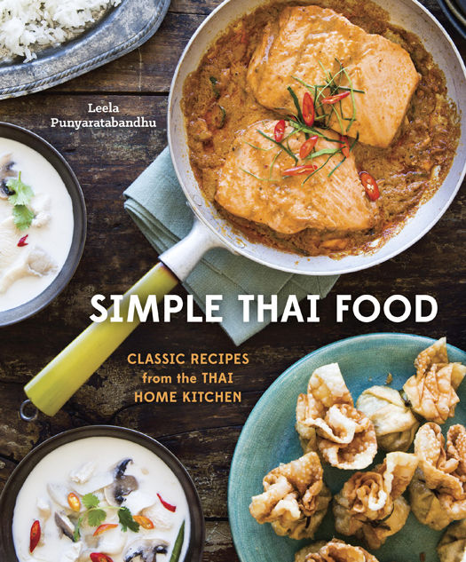 Simple Thai Food: Classic Recipes from the Thai Home Kitchen, Leela Punyaratabandhu