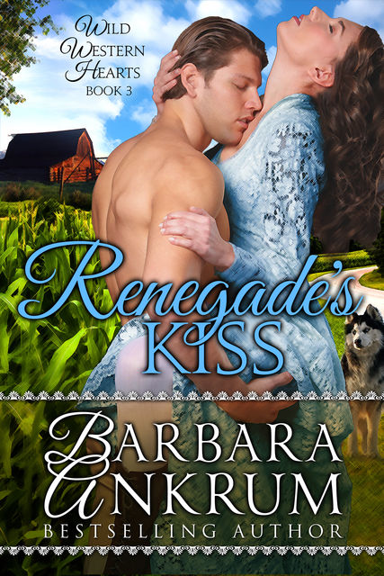 Renegade's Kiss (Wild Western Hearts Series, Book 3), Barbara Ankrum