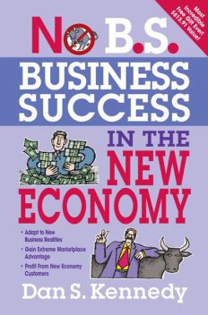 No B.S. Business Success In The New Economy, Dan Kennedy