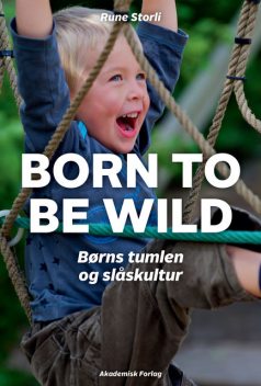 Born to be wild – børns tumlen og slåskultur, Rune Storli