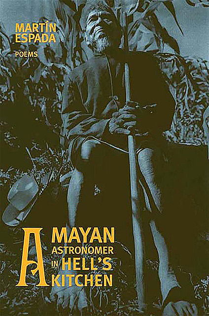A Mayan Astronomer in Hell's Kitchen: Poems, Martín Espada