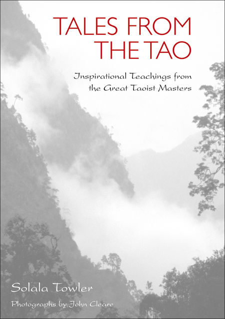 Tales from the Tao: The Wisdom of the Taoist Masters, Solala Towler