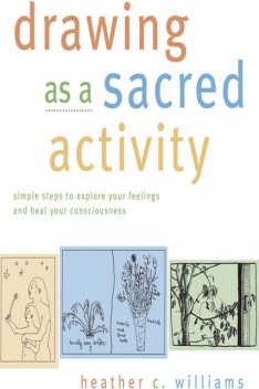 Drawing As a Sacred Activity, Heather Williams