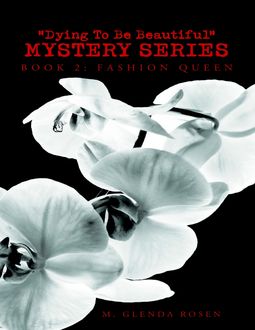 Dying to Be Beautiful” Mystery Series: Book 2: Fashion Queen, M. Glenda Rosen
