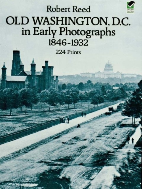 Old Washington, D.C. in Early Photographs, 1846–1932, Robert Reed