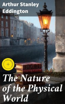 The Nature of the Physical World, Arthur Stanley Eddington