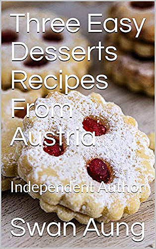 Three Easy Desserts Recipes From Austria, Swan Aung