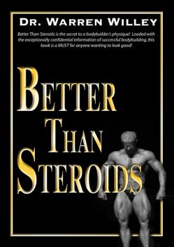 Better Than Steroids, Warren Willey