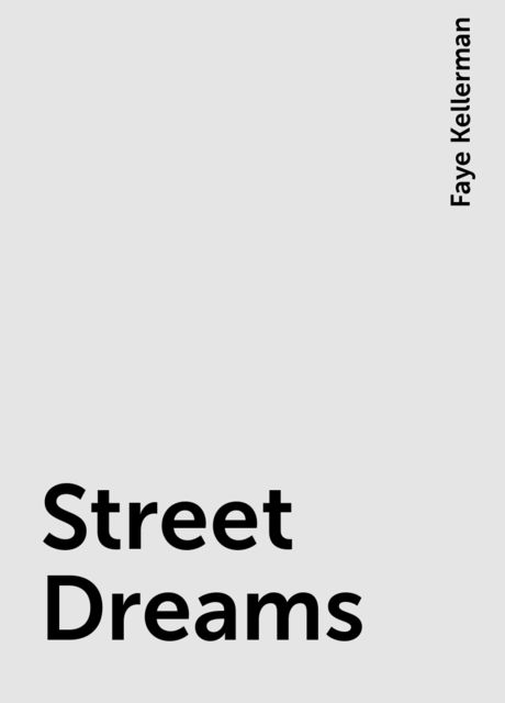 Street Dreams, Faye Kellerman