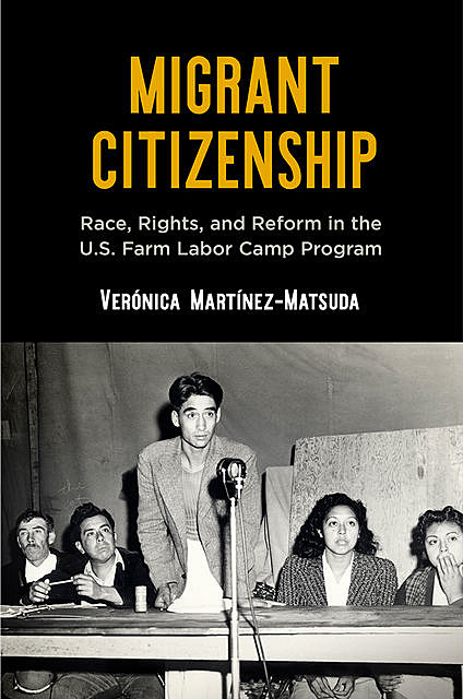 Migrant Citizenship, Veronica Martinez-Matsuda