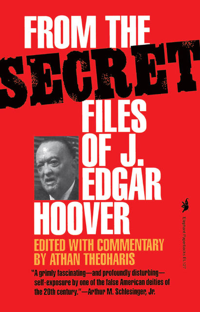 From the Secret Files of J. Edgar Hoover, Athan Theoharis
