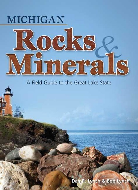 Michigan Rocks & Minerals, Bob Lynch, Dan R. Lynch