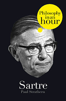 Sartre: Philosophy in an Hour, Paul Strathern