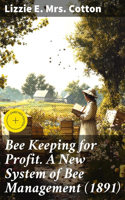 Bee Keeping for Profit. A New System of Bee Management, Lizzie E. Cotton
