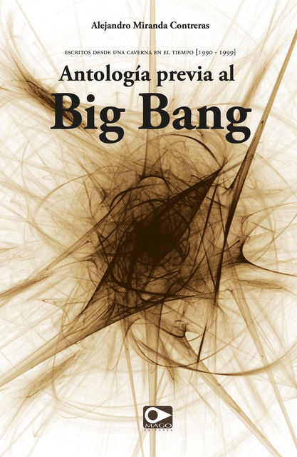 Antología previa al Big Bang, Alejandro Miranda Contreras