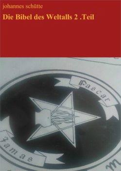 Die Bibel des Weltalls, Teil 2, Johannes Schütte
