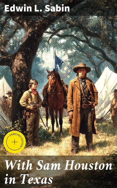 With Sam Houston in Texas, Edwin L.Sabin