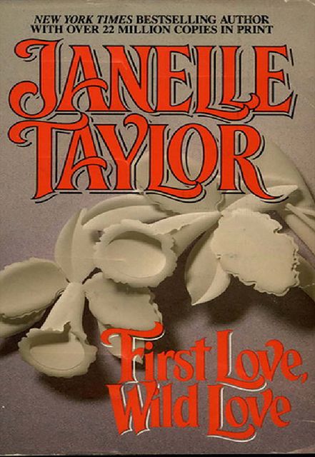 First Love Wild Love, Janelle Taylor