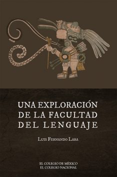 Una exploración de la facultad del lenguaje, Luis Fernando Lara