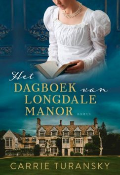 Het dagboek van Longdale Manor, Carrie Turansky