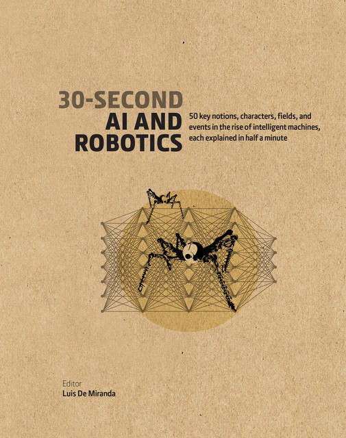 30-Second AI & Robotics, Luis A. Miranda