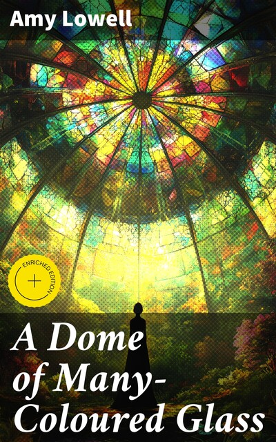 A Dome of Many-Coloured Glass, Amy Lowell