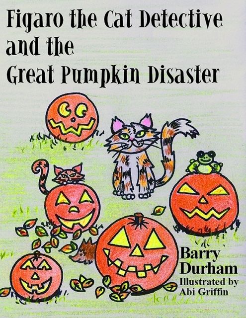 Figaro the Cat Detective and the Great Pumpkin Disaster, Barry Durham
