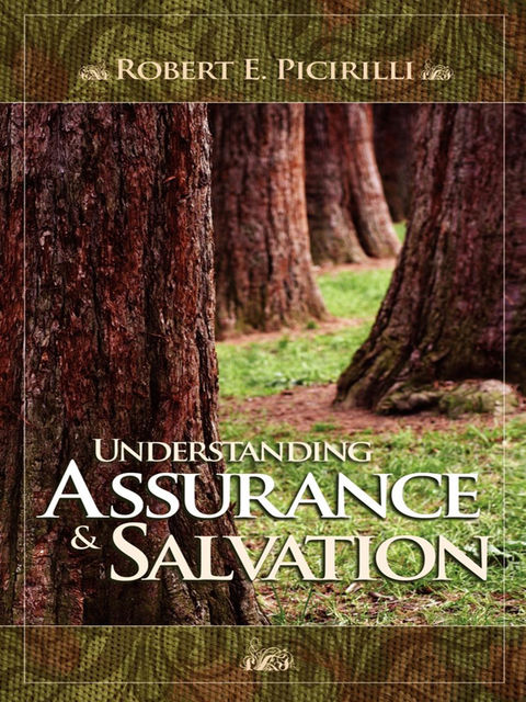 Understanding Assurance and Salvation, R Picirilli