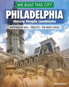 We Built This City: Philadelphia, Philip Wolny