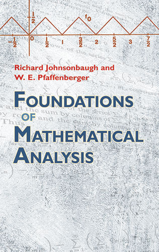 Foundations of Mathematical Analysis, Richard Johnsonbaugh, W.E.Pfaffenberger