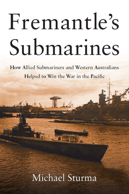 Fremantle's Submarines, Michael Sturma