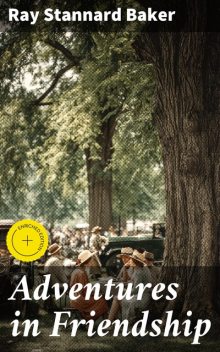 Adventures in Friendship, Ray Stannard Baker