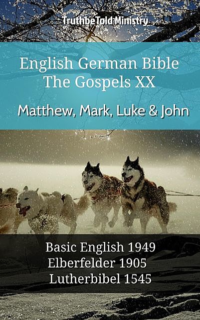 English German Bible – The Gospels XX – Matthew, Mark, Luke & John, Truthbetold Ministry