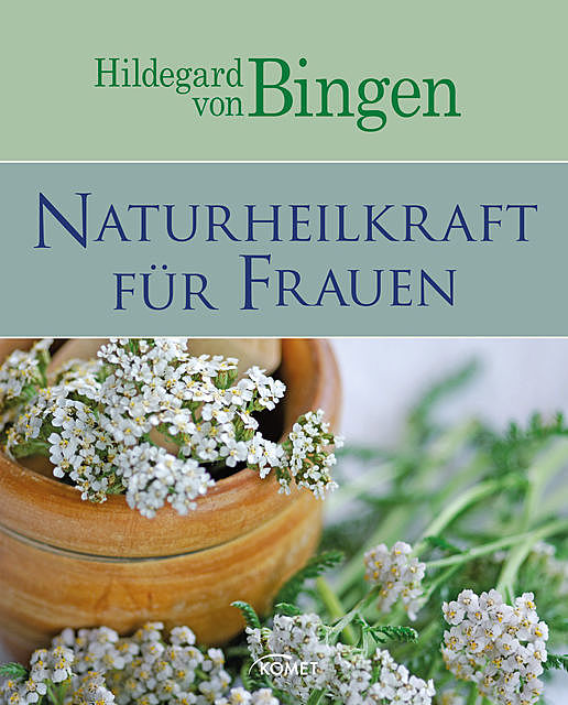 Hildegard von Bingen: Naturheilkraft für Frauen, Hildegard von Bingen