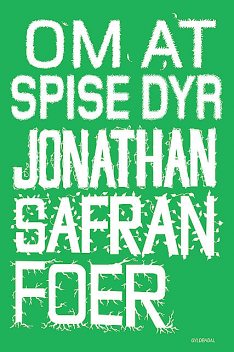 Om at spise dyr, Jonathan Safran Foer