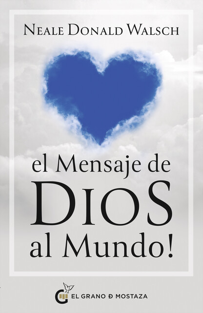 El mensaje de Dios al mundo. Me habéis entendido mal, Neale Donald Walsch