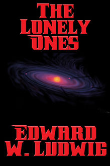 The Lonely Ones, Edward W.Ludwig