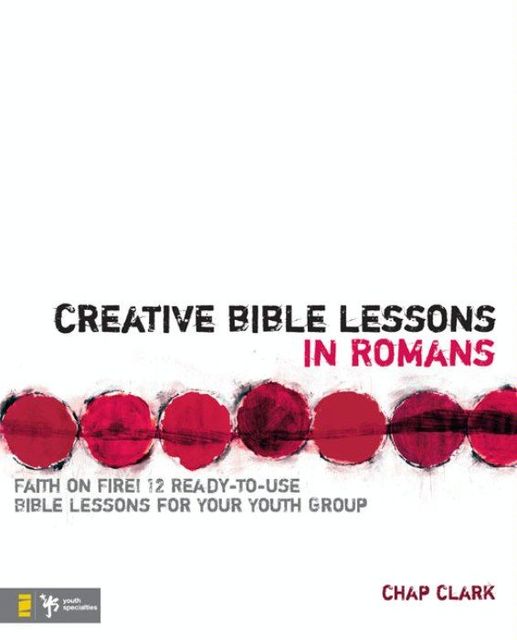 Creative Bible Lessons in Romans, Chap Clark