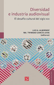 Diversidad e industrias audiovisuales, Luis A. Albornoz, Ma. Trinidad García Leiva