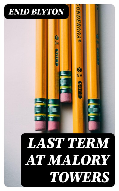 Last Term at Malory Towers, Enid Blyton