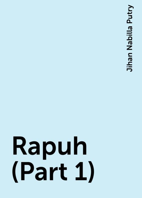 Rapuh (Part 1), Jihan Nabilla Putry