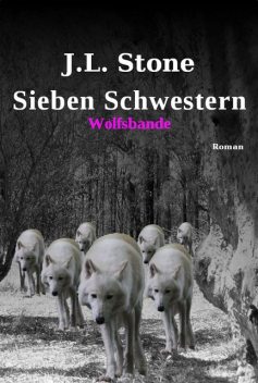 Sieben Schwestern – Wolfsbande, J.L. Stone