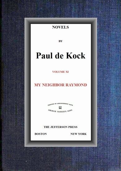 My Neighbor Raymond (Novels of Paul de Kock Volume XI), Paul de Kock