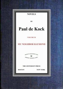 My Neighbor Raymond (Novels of Paul de Kock Volume XI), Paul de Kock
