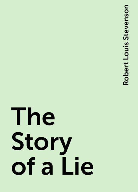 The Story of a Lie, Robert Louis Stevenson
