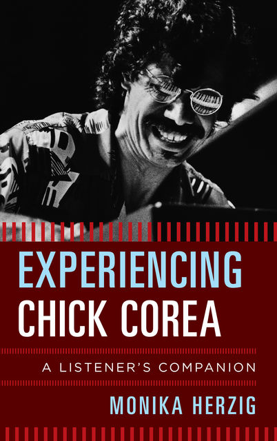Experiencing Chick Corea, Monika Herzig