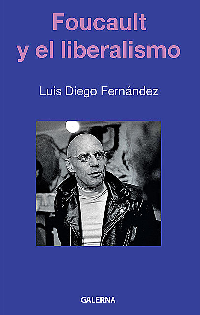 Foucault y el liberalismo, Luis Diego Fernández